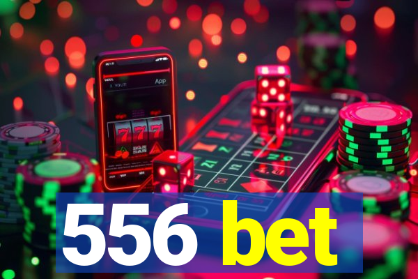 556 bet